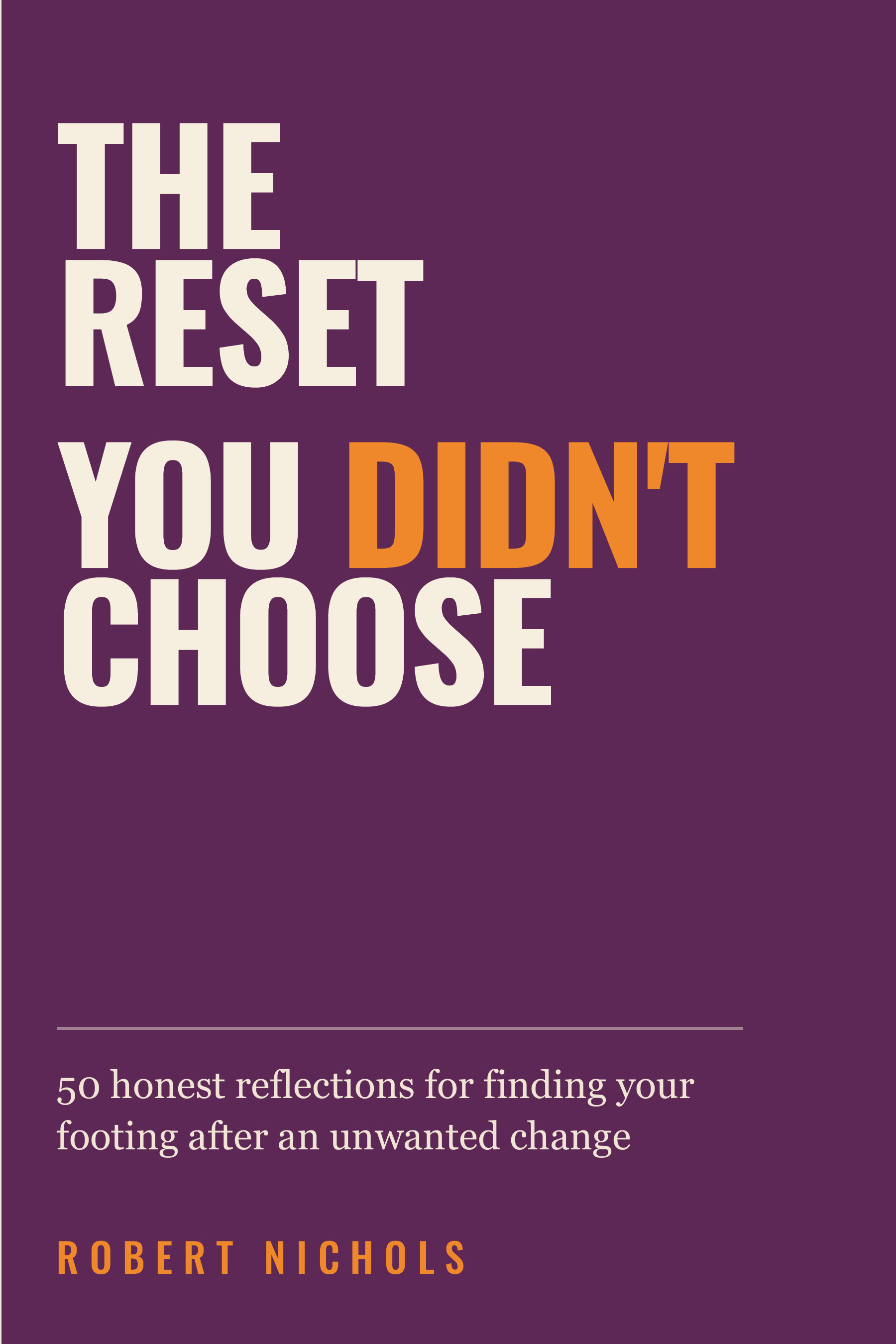 Cover of The Reset You Didn’t Choose by Robert Nichols