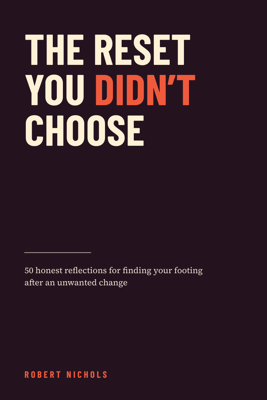 The Reset You Didn't Choose by Robert Nichols